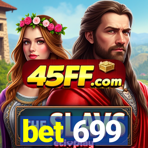 bet 699